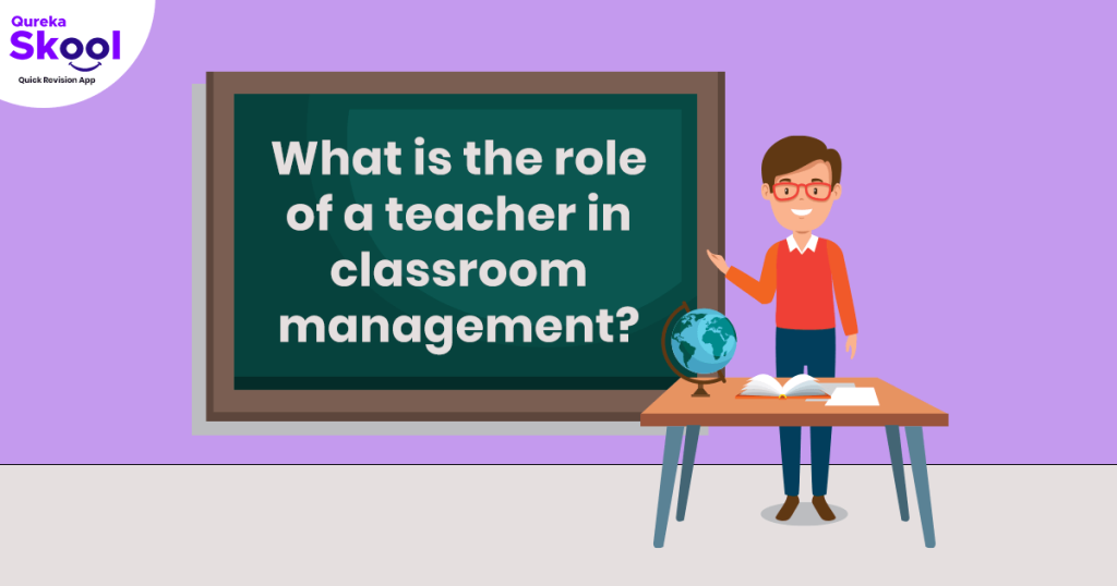 Role of teacher in classroom management